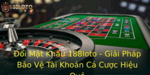 Đổi Mật Khẩu 188loto - Giải Pháp Bảo Vệ Tài Khoản Cá Cược Hiệu Quả 3 Oi Mat Khau 188Loto Giai Phap Bao Ve Tai Khoan Ca Cuoc Hieu Qua 1