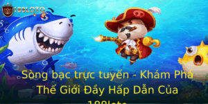 Sòng bạc trực tuyến - Khám Phá Thế Giới Đầy Hấp Dẫn Của 188loto 4 Song Bac Truc Tuyen Kham Pha The Gioi Ay Hap Dan Cua 188Loto 5