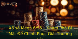 Xổ số Mega 6/55 – Khám Phá Bí Mật Để Chinh Phục Giải Thưởng Lớn 2 Xo So Mega 655 Kham Pha Bi Mat E Chinh Phuc Giai Thuong Lon 1